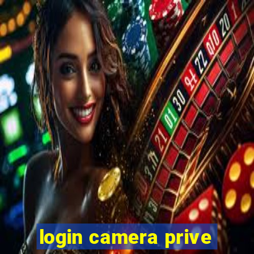 login camera prive